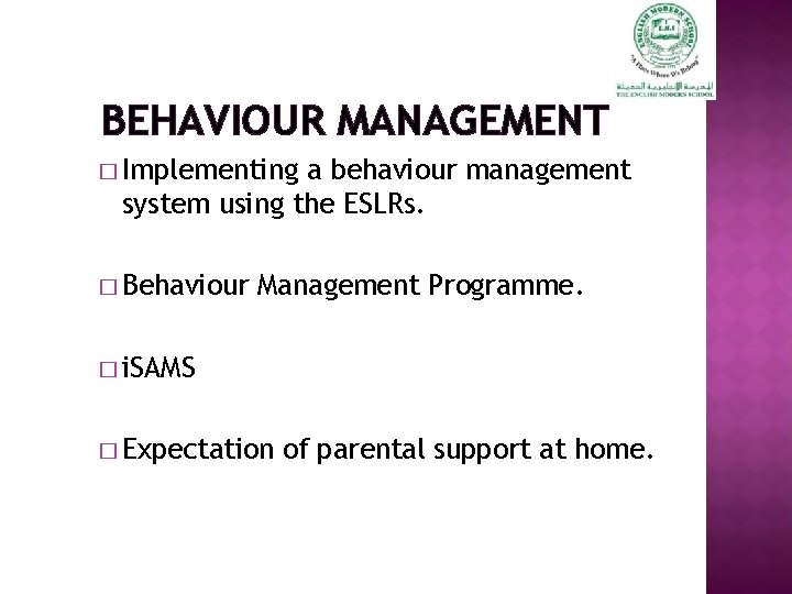 BEHAVIOUR MANAGEMENT � Implementing a behaviour management system using the ESLRs. � Behaviour Management