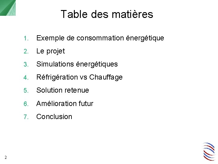 Table des matières 2 1. Exemple de consommation énergétique 2. Le projet 3. Simulations
