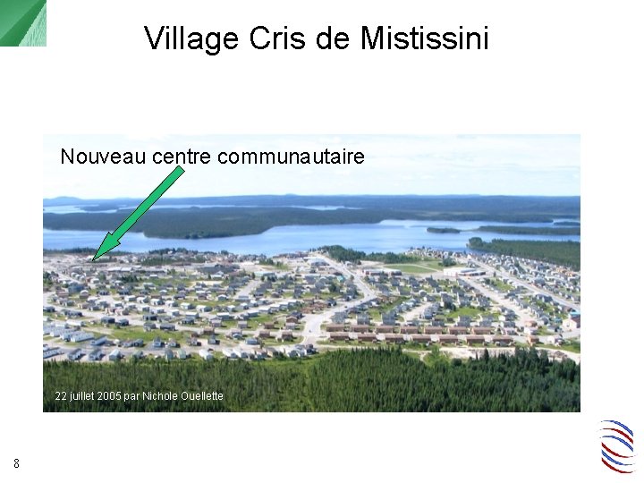 Village Cris de Mistissini Nouveau centre communautaire 22 juillet 2005 par Nichole Ouellette 8
