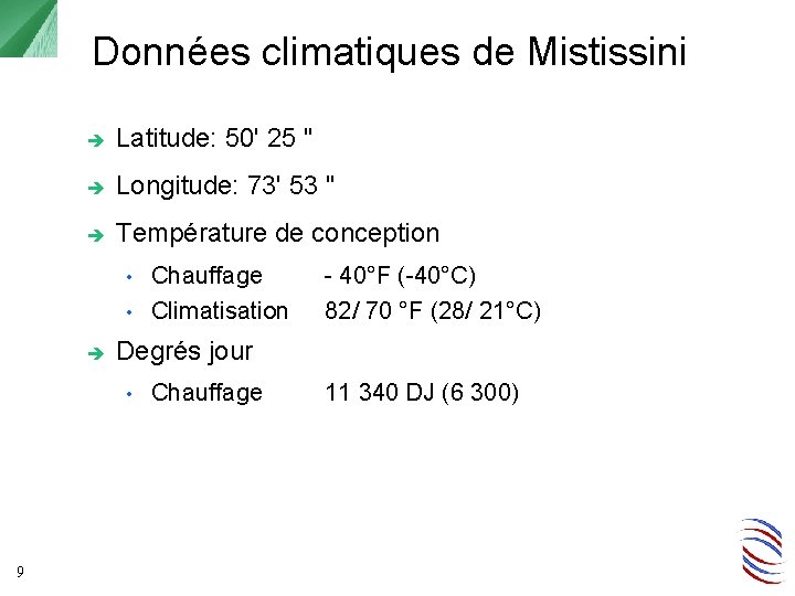 Données climatiques de Mistissini Latitude: 50' 25 " Longitude: 73' 53 " Température de