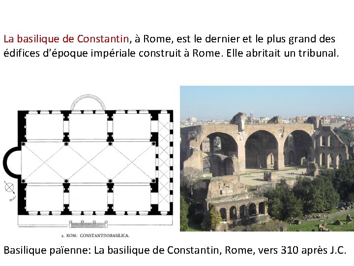 La basilique de Constantin, à Rome, est le dernier et le plus grand des