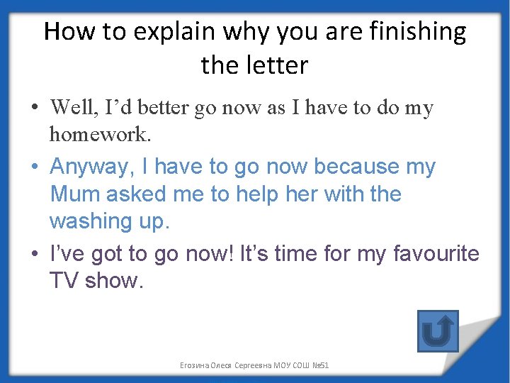 How to explain why you are finishing the letter • Well, I’d better go