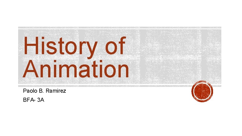 History of Animation Paolo B. Ramirez BFA- 3 A 