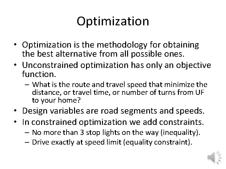 Optimization • Optimization is the methodology for obtaining the best alternative from all possible