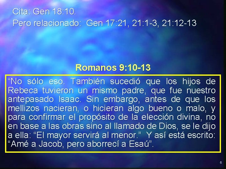 Cita: Gen 18: 10. Pero relacionado: Gen 17: 21, 21: 1 -3, 21: 12