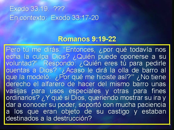 Exodo 33: 19. ? ? ? En contexto: Exodo 33: 17 -20 Romanos 9: