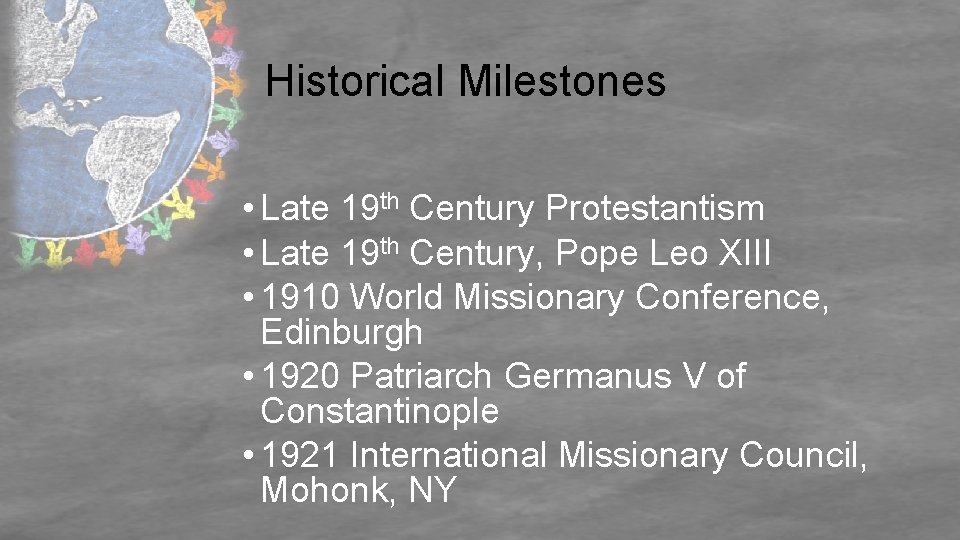 Historical Milestones • Late 19 th Century Protestantism • Late 19 th Century, Pope