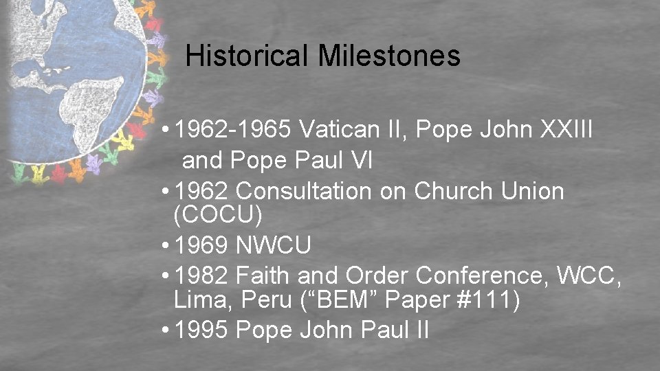 Historical Milestones • 1962 -1965 Vatican II, Pope John XXIII and Pope Paul VI