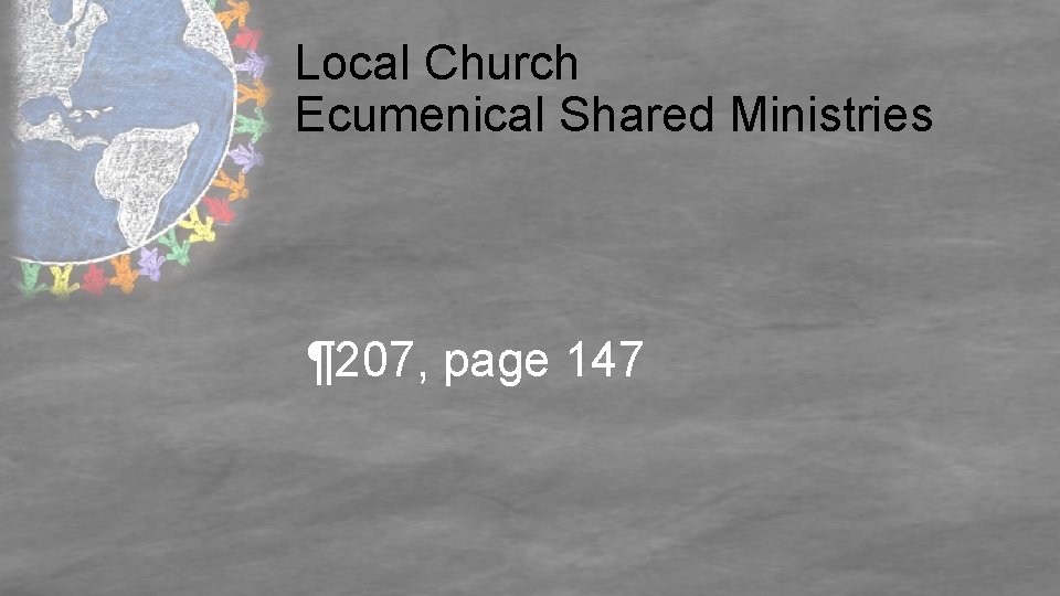 Local Church Ecumenical Shared Ministries ¶ 207, page 147 