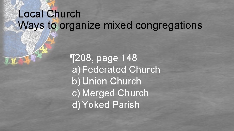 Local Church Ways to organize mixed congregations ¶ 208, page 148 a) Federated Church