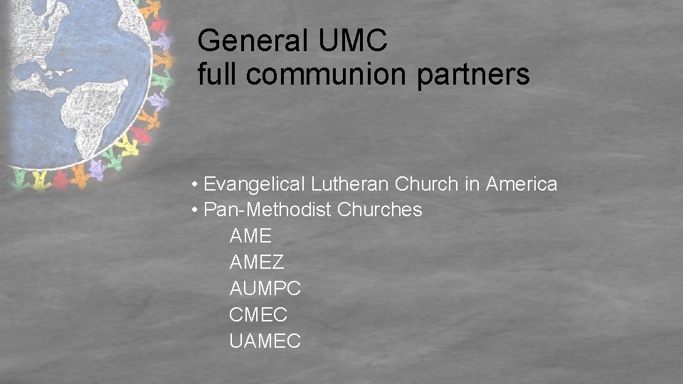 General UMC full communion partners • Evangelical Lutheran Church in America • Pan-Methodist Churches