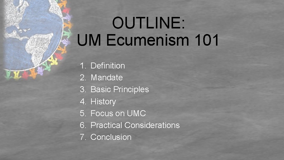 OUTLINE: UM Ecumenism 101 1. 2. 3. 4. 5. 6. 7. Definition Mandate Basic