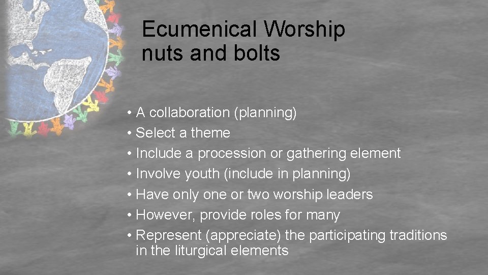 Ecumenical Worship nuts and bolts • A collaboration (planning) • Select a theme •