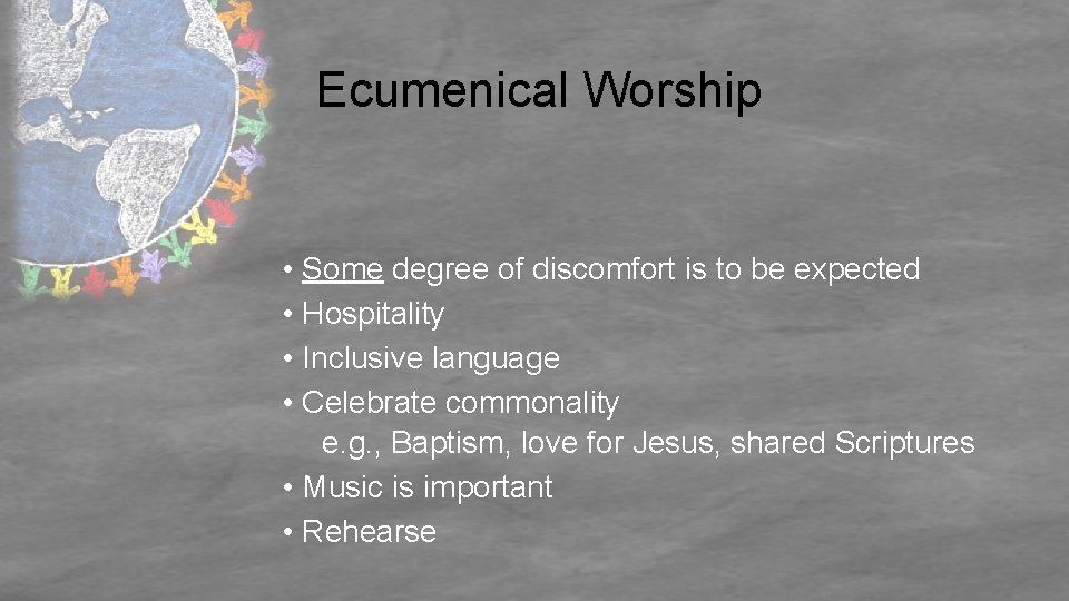 Ecumenical Worship • Some degree of discomfort is to be expected • Hospitality •