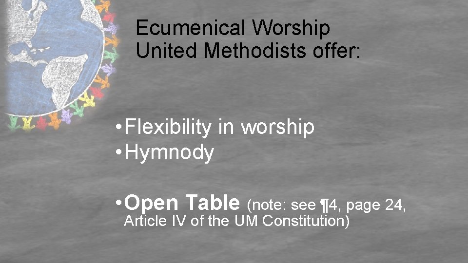 Ecumenical Worship United Methodists offer: • Flexibility in worship • Hymnody • Open Table