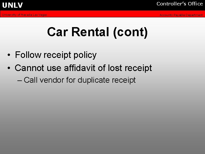 UNLV Controller’s Office University of Nevada Las Vegas Car Rental (cont) • Follow receipt