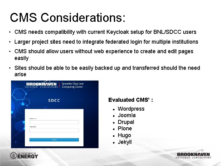 CMS Considerations: • CMS needs compatibility with current Keycloak setup for BNL/SDCC users •