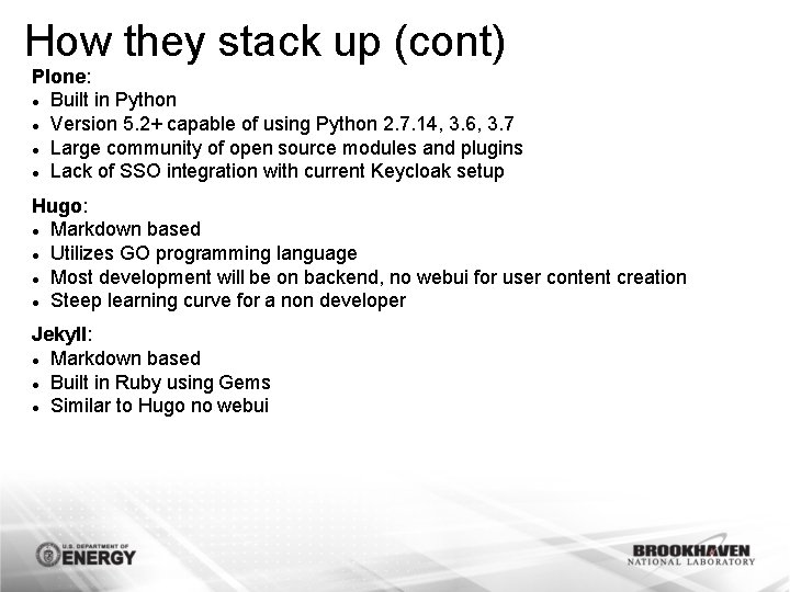 How they stack up (cont) Plone: Built in Python Version 5. 2+ capable of