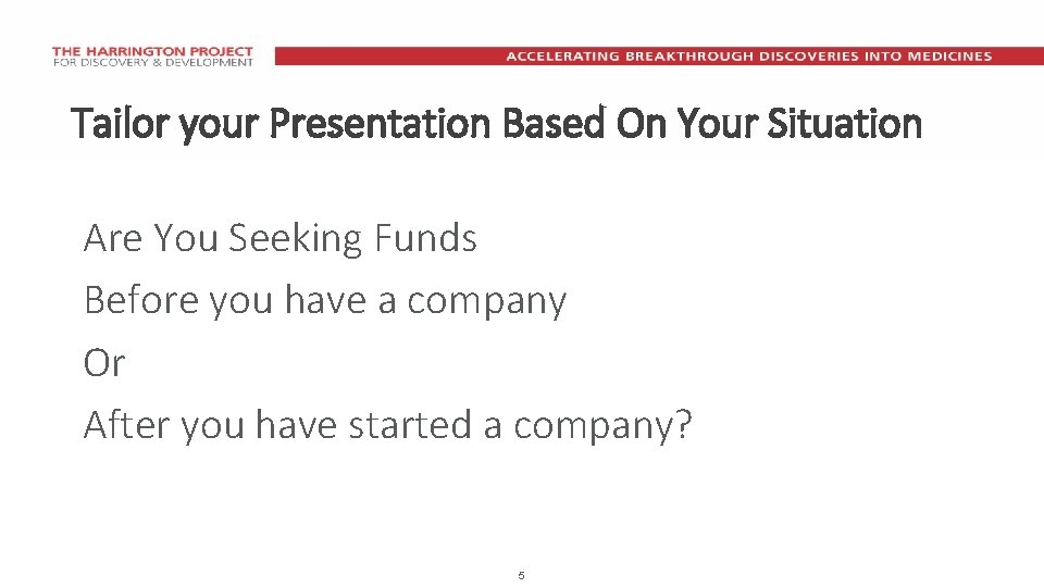 Tailor your Presentation Based On Your Situation Are You Seeking Funds Before you have