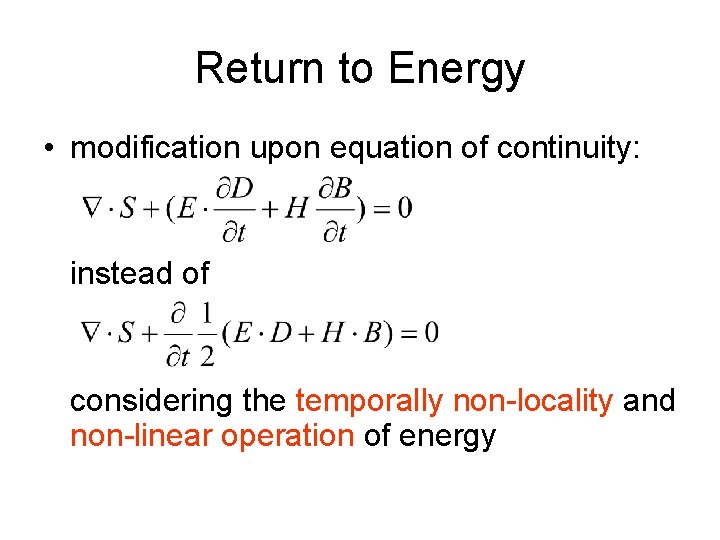 Return to Energy • modification upon equation of continuity: instead of considering the temporally
