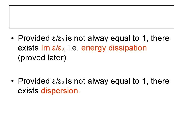  • Provided ε/ε 0 is not alway equal to 1, there exists Im