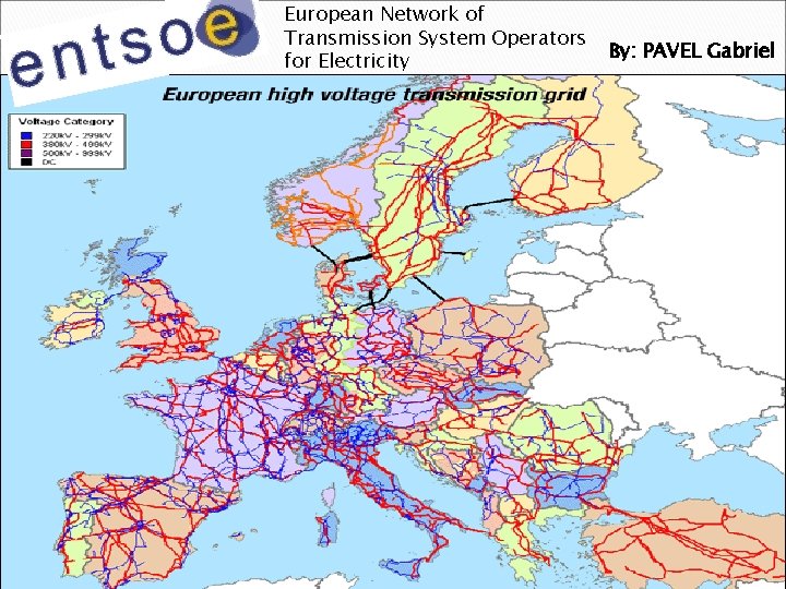 European Network of Transmission System Operators for Electricity By: PAVEL Gabriel 
