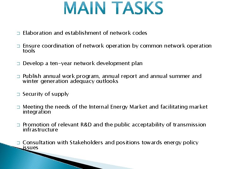� � � � Elaboration and establishment of network codes Ensure coordination of network