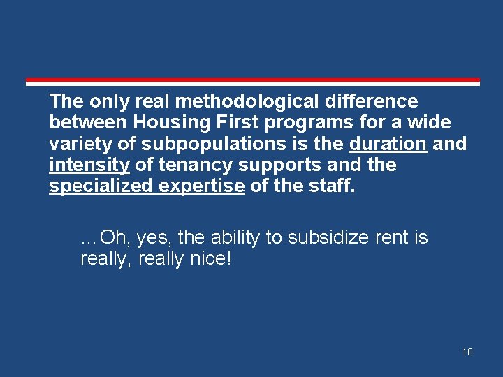 The only real methodological difference between Housing First programs for a wide variety of