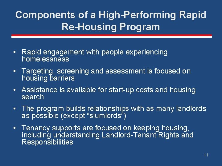 Components of a High-Performing Rapid Re-Housing Program • Rapid engagement with people experiencing homelessness