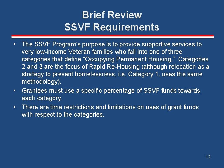 Brief Review SSVF Requirements • The SSVF Program’s purpose is to provide supportive services