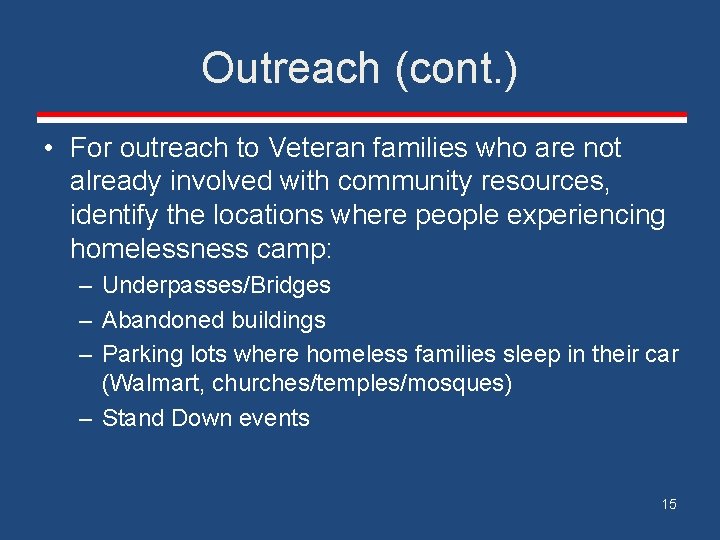 Outreach (cont. ) • For outreach to Veteran families who are not already involved