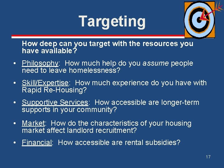 Targeting How deep can you target with the resources you have available? • Philosophy: