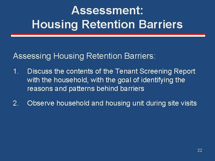 Assessment: Housing Retention Barriers Assessing Housing Retention Barriers: 1. Discuss the contents of the