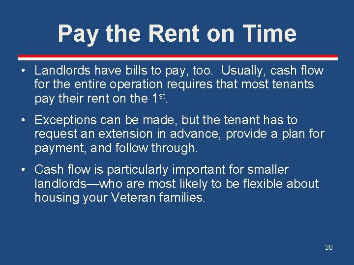 Pay the Rent on Time • Landlords have bills to pay, too. Usually, cash