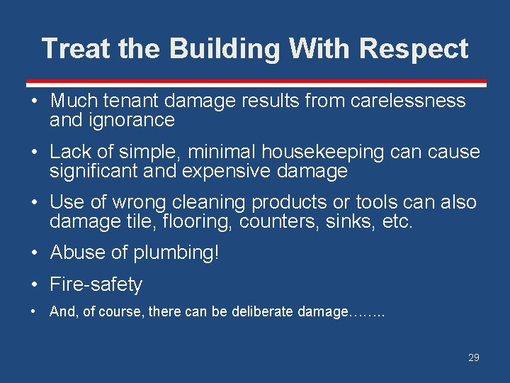 Treat the Building With Respect • Much tenant damage results from carelessness and ignorance