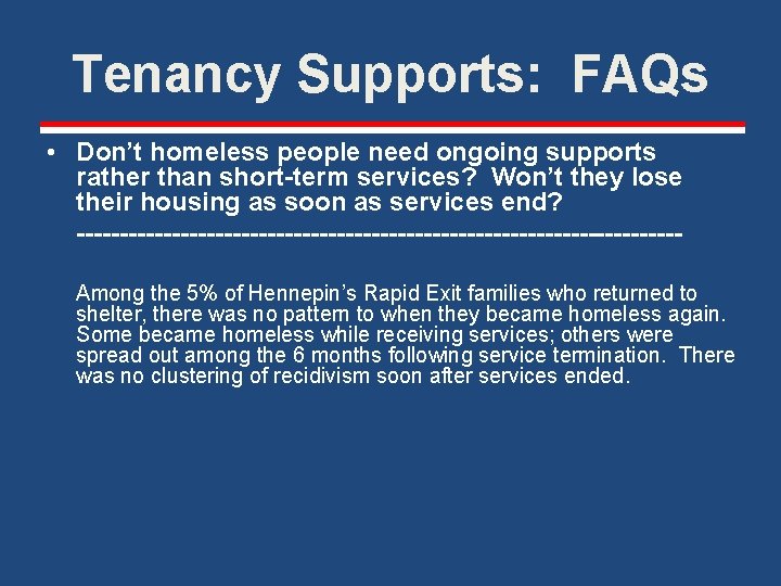 Tenancy Supports: FAQs • Don’t homeless people need ongoing supports rather than short-term services?