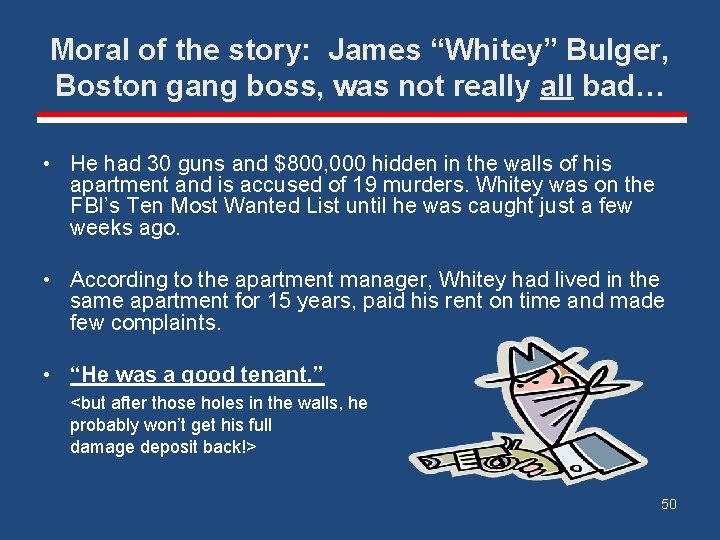 Moral of the story: James “Whitey” Bulger, Boston gang boss, was not really all