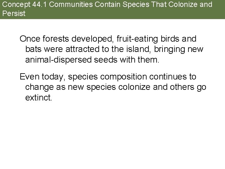 Concept 44. 1 Communities Contain Species That Colonize and Persist Once forests developed, fruit-eating