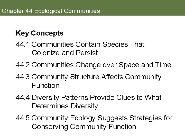 Chapter 44 Ecological Communities Key Concepts 44. 1 Communities Contain Species That Colonize and