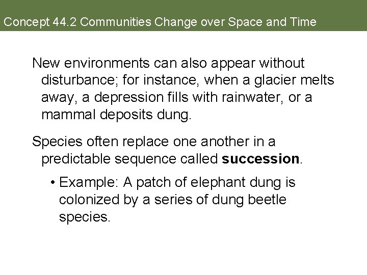 Concept 44. 2 Communities Change over Space and Time New environments can also appear