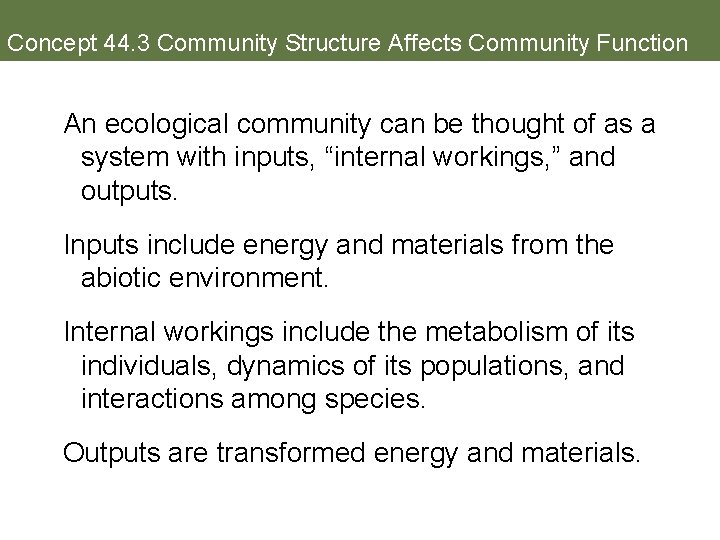 Concept 44. 3 Community Structure Affects Community Function An ecological community can be thought