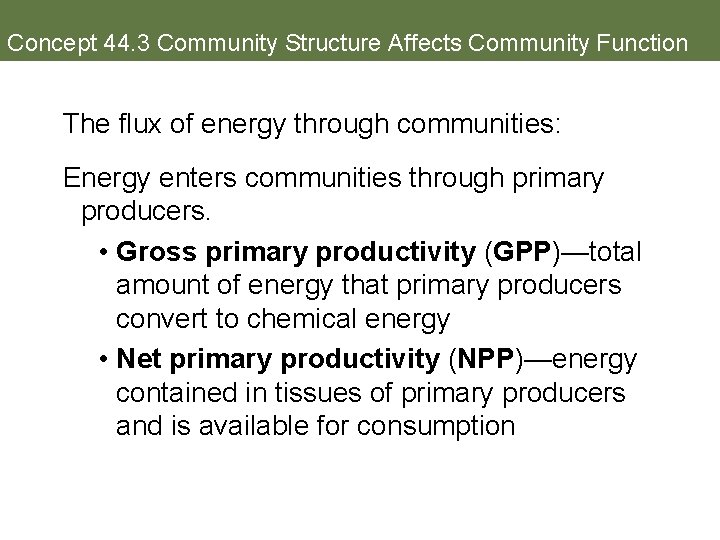 Concept 44. 3 Community Structure Affects Community Function The flux of energy through communities: