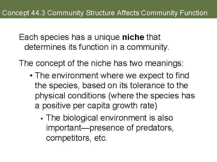 Concept 44. 3 Community Structure Affects Community Function Each species has a unique niche