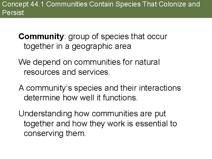 Concept 44. 1 Communities Contain Species That Colonize and Persist Community: group of species