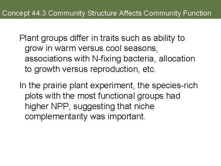Concept 44. 3 Community Structure Affects Community Function Plant groups differ in traits such