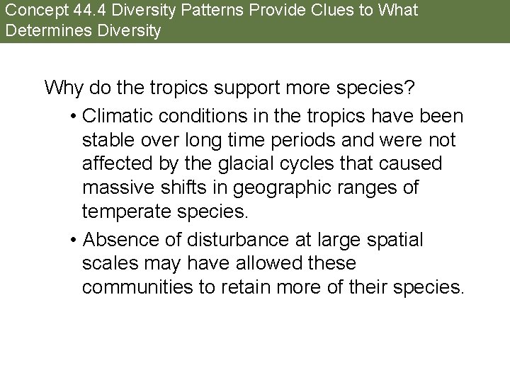 Concept 44. 4 Diversity Patterns Provide Clues to What Determines Diversity Why do the