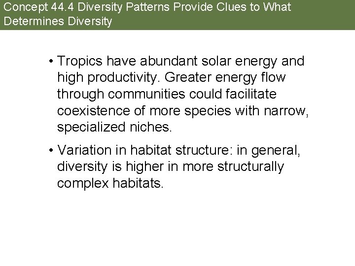 Concept 44. 4 Diversity Patterns Provide Clues to What Determines Diversity • Tropics have