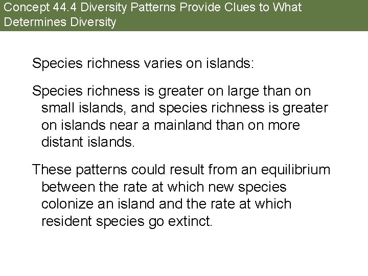 Concept 44. 4 Diversity Patterns Provide Clues to What Determines Diversity Species richness varies