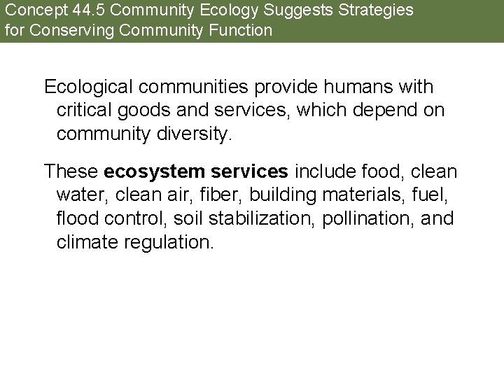 Concept 44. 5 Community Ecology Suggests Strategies for Conserving Community Function Ecological communities provide