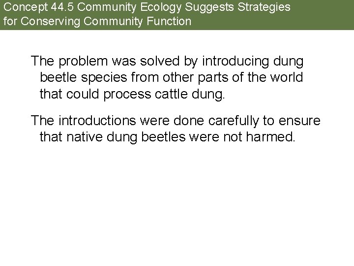 Concept 44. 5 Community Ecology Suggests Strategies for Conserving Community Function The problem was